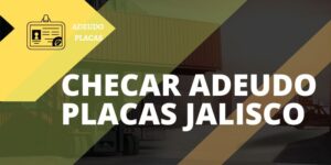 CHECAR ADEUDO PLACAS JALISCO